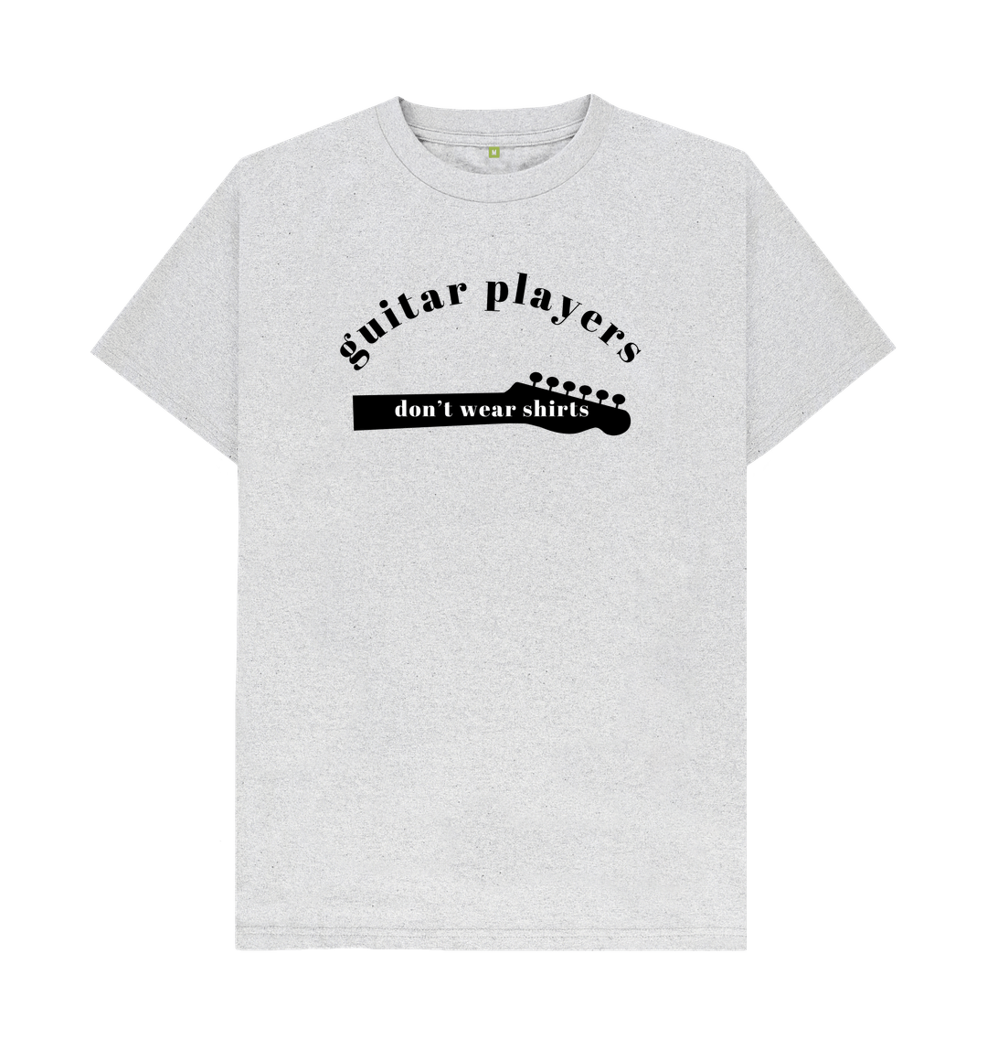 Grey Grey T-Shirt \"guitar players don't wear shirts\"