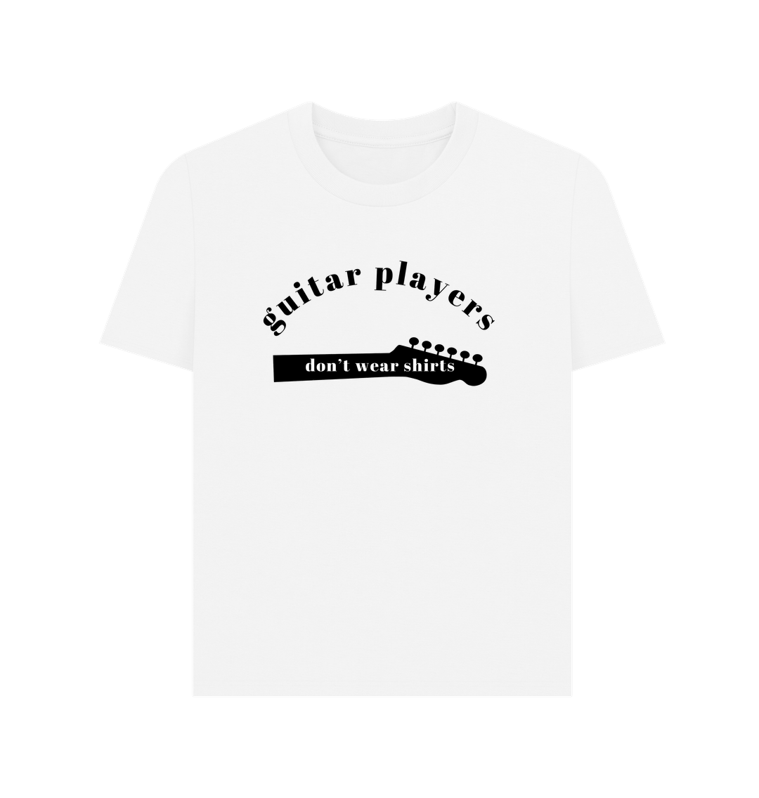 White Women Shirt \"guitar players don't wear shirts\"